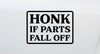 Dekal - HONK IF PARTS FALL OFF
