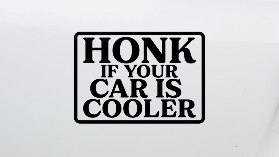 Dekal- HONK IF YOUR CAR IS COOLER